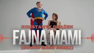 Konstanty Drążek  FAJNA MAMI SOUND BASS Remix fajnamami soundbass viralvideo [upl. by Wagoner]