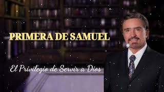 PRIMERA DE SAMUEL No1  El Privilegio de Servir a Dios [upl. by Berkley]