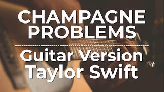 Champagne Problems Guitar Version  Taylor Swift  Lyric Video [upl. by Som]