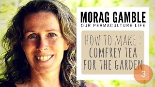 How to Make Comfrey Tea  Morag Gamble Our Permaculture Life [upl. by Francisca]