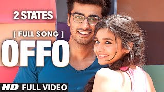 Offo Full Video Song  2 States  Arjun Kapoor  Alia Bhatt  Amitabh Bhattacharya [upl. by Lara]