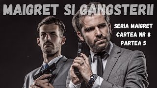 Maigret si gangsterii Seria Maigret Cartea nr 8Partea 5FINALcarte audio in timp realaudio book [upl. by Tevlev]