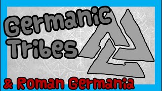 Germanic Tribes amp Roman Germania [upl. by Ingemar679]