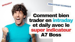 💰 Comment bien trader en intraday et daily avec le super indicateur A7 Boss [upl. by Wallack]