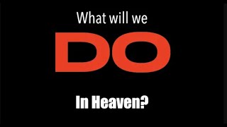 WHAT WILL WE DO IN HEAVEN [upl. by Eivod369]