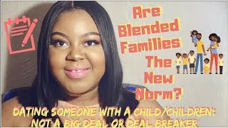 Are Blended Families The New Norm  Dating Someone With A ChildChildren  Thoughts [upl. by Eilyab]