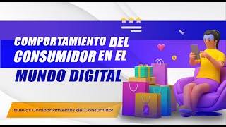 🌐Comportamiento del consumidor en el mundo digital 💳🛍️  Curso Nuevos Comportamientos del Consumidor [upl. by Martynne]