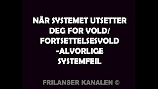 217 Når SYSTEMET utsetter deg for VOLDFORTSETTELSESVOLD  alvorlige SYSTEMFEIL [upl. by Kant]