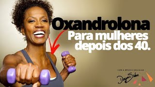 Oxandrolona O queridinho das mulheres depois dos 40  Dr Dayan Siebra [upl. by Thurman331]