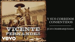 Vicente Fernández  Juan Charrasqueado Cover Audio [upl. by Odel]