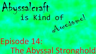 Abyssalcraft is Kind of Awesome Ep 14 The Abyssal Stronghold [upl. by Liponis682]