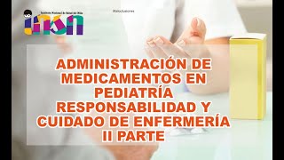 Administración de Medicamentos en Pediatría Responsabilidad y Cuidado de Enfermería parte 2 [upl. by Gosney]