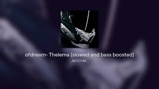 OfdreamThelema slowed and bass boosted [upl. by Peedsaj823]