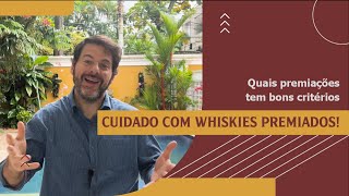 Cuidado com whiskies premiados  Quais premiações tem bons critérios [upl. by Ididn191]