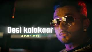 Desi Kalakaar Slow  Reverb Yo Yo Honey SinghSonakshi Sinha  Sourav Verma TSeries [upl. by Nayk345]