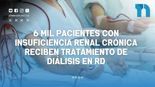 6 mil pacientes con insuficiencia renal crónica reciben tratamiento de diálisis en RD [upl. by Yort]