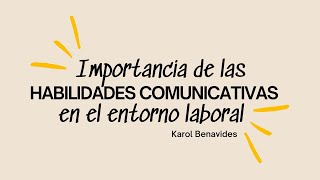 Importancia de las habilidades comunicativas en el entorno laboral  Karol Benavides [upl. by Notxap]