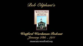 The Westford Wardsman Podcast  Episode 161  January 28th 1911 [upl. by Stinky]