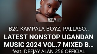 LATEST NONSTOP UGANDAN MUSIC 2024 VOL7 MIXED BY DEEJAY ALAN 256 OFFICIAL256750421011 [upl. by Assirok907]