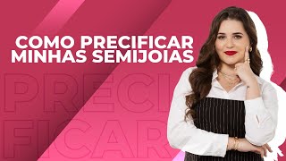 COMO PRECIFICAR MINHAS SEMIJOIAS E LUCRAR  300   FRAN RODRIGUES [upl. by Eimme]