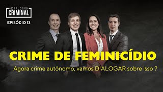 CRIME DE FEMINICÍDIO  Agora Crime Autônomo vamos DIALOGR sobre isso [upl. by Noyar415]