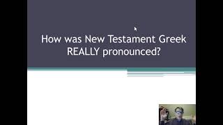 The quotfor realquot NT Greek pronunciation [upl. by Adnwahsar]