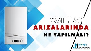 Vaillant Arızalarında Yapılması Gerekenler Kombitamircisicomtr [upl. by Ebarta578]