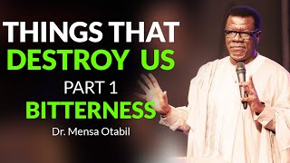 Things That Destroy Us Part 1 Bitterness  Dr Mensa Otabil  Powerful Message 🔥🔥 [upl. by Yreva]