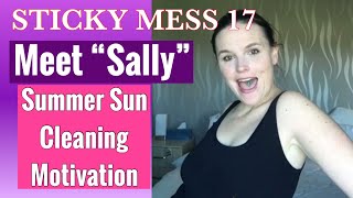 SUMMER SUN  MEET quotSALLYquot  CLEANING MOTIVATION  RIP DYSON  STICKYMESS17 [upl. by Ekud823]