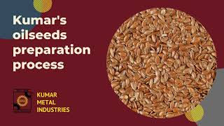 Kumars Ultimate Guide to Oilseeds Preparation Process [upl. by Eecart]