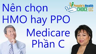 Bảo hiểm Medicare Phần C  nên chọn HMO hay PPO [upl. by Neal]