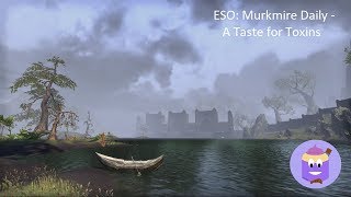 ESO Murkmire Daily  A Taste for Toxins [upl. by Aisa]