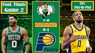 Boston Celtics Vs Indiana Pacers Game 2 Live PlayByPlay Commentary  East Conference Finals [upl. by Nrobyalc]