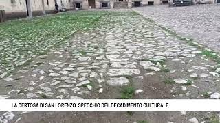 LA CERTOSA DI SAN LORENZO SPECCHIO DEL DECADIMENTO CULTURALE [upl. by Yrffej]