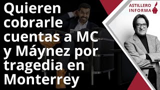 AstilleroInforma  Creen momento de “bajar” o debilitar a Máynez y MC por desgracia en Monterrey [upl. by Addison940]