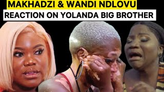 Makhadzi amp Wandi Ndlovu reaction on Yolanda being disqualified from Big brother mzansi housebbms4 [upl. by Atiluj]