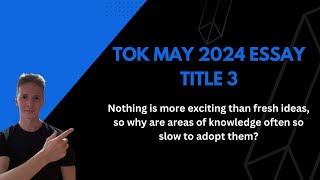 TOK May 2024 Essay Title 3 [upl. by Nahama]