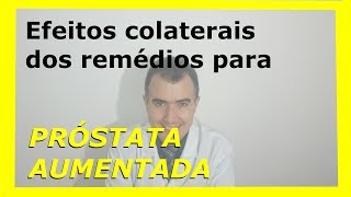 Efeitos colaterais dos remédios para próstata aumentada [upl. by Odlopoel916]