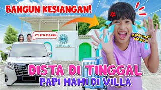 DISTA DITINGGAL SENDIRIAN DI VILLA😱 GAK ADA ORANG SATUPUN DISINI😭 viralvideo [upl. by Sices]