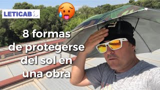 🥵8 maneras de PROTEGERSE del SOL en una obra [upl. by Cianca]