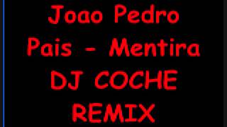 João Pedro Pais  MENTIRA  COCHE REMIX [upl. by Elata]