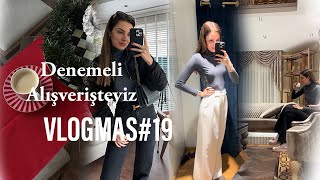 VLOGMAS  19 ⎜KIŞLIK ALIŞVERİŞİM  KOMBİN ÖNERİLERİM 🧥 ⎜DENEMELİ ALIŞVERİŞİM 😍 ANNEMDEYİZ 🏡 [upl. by Herbie959]