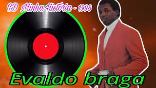 EVALDO BRAGA OS MELHORES SUCESSOS  cd minha história  1998 [upl. by Mimajneb]