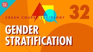 Gender Stratification Crash Course Sociology 32 [upl. by Crompton]