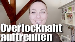 Overlocknaht ganz leicht auftrennen  mit Anna von einfach nähen [upl. by Rehpotsrihc284]