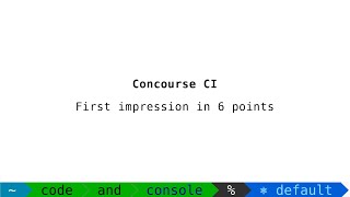 ConcourseCI fist impressions [upl. by Mccord503]