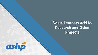 ASHP Value of Precepting Series – Learners in Research and Project Development [upl. by Kendry]