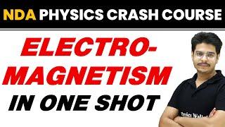 ELECTROMAGNETISM in One Shot  NDA Physics Crash Course [upl. by Ecneralc]