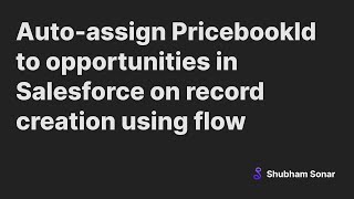 Autoassign PricebookId to opportunities in Salesforce on record creation using flow [upl. by Anasor]