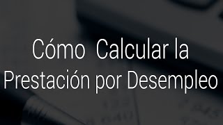 RRHH Cómo calcular la prestación por desempleo [upl. by Oiramaj]